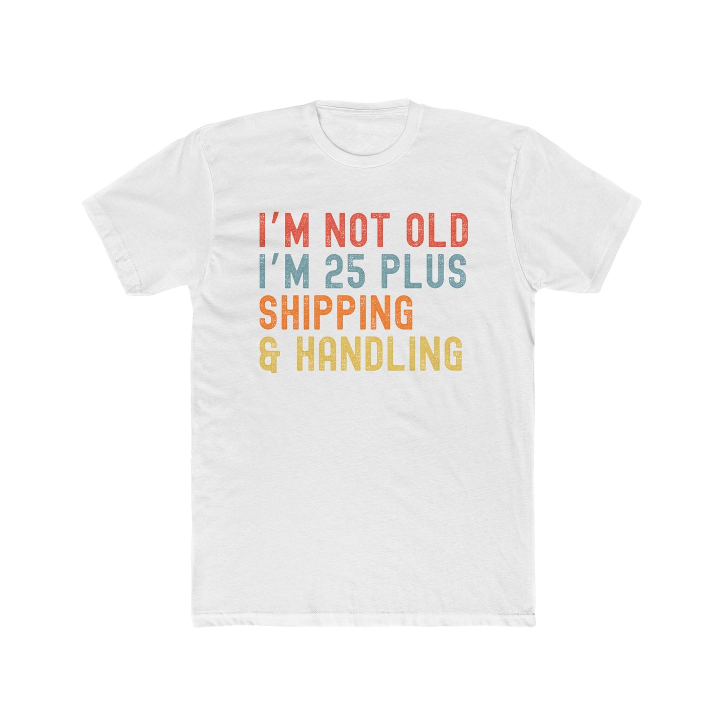 Humorous Crew Tee, I'm Not Old I'm 25 Plus, Unisex T-Shirt, Fun Gift for Friends, Ideal for Birthdays and Celebrations