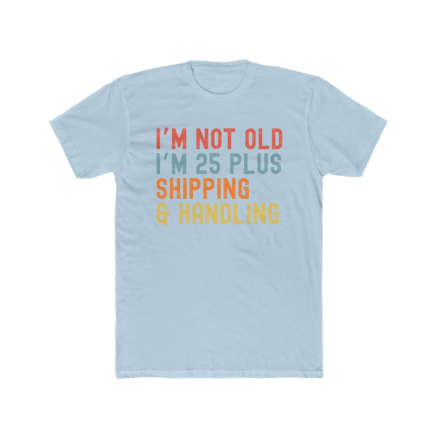 Humorous Crew Tee, I'm Not Old I'm 25 Plus, Unisex T-Shirt, Fun Gift for Friends, Ideal for Birthdays and Celebrations