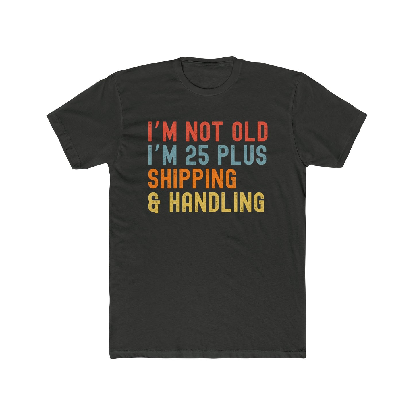 Humorous Crew Tee, I'm Not Old I'm 25 Plus, Unisex T-Shirt, Fun Gift for Friends, Ideal for Birthdays and Celebrations