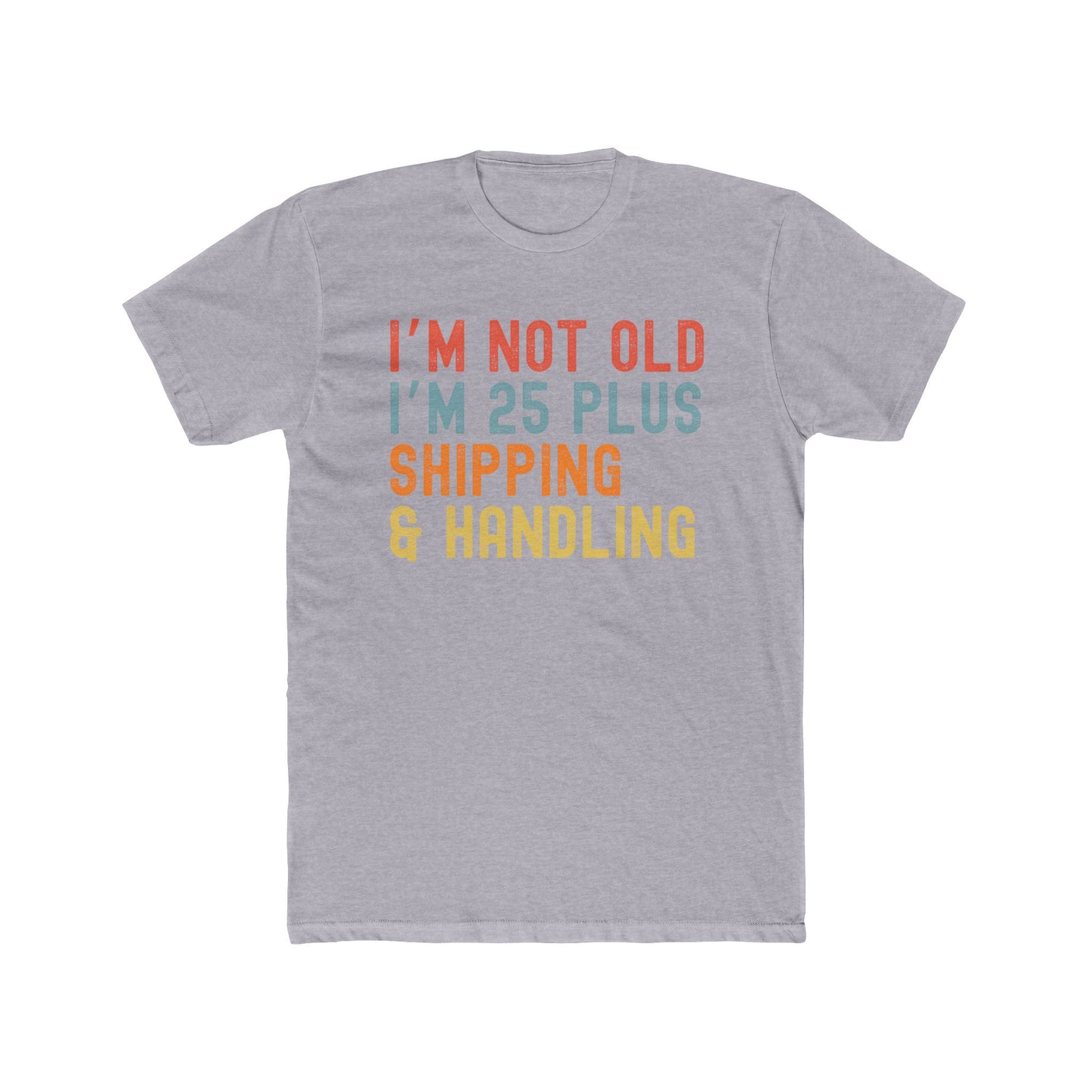 Humorous Crew Tee, I'm Not Old I'm 25 Plus, Unisex T-Shirt, Fun Gift for Friends, Ideal for Birthdays and Celebrations