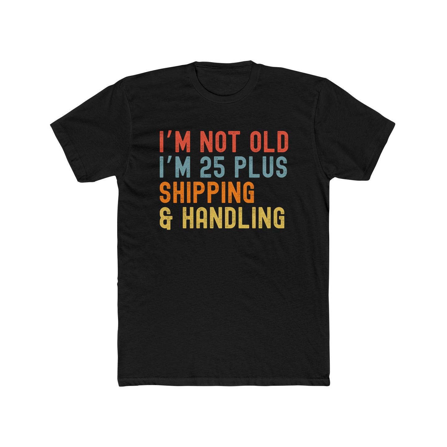 Humorous Crew Tee, I'm Not Old I'm 25 Plus, Unisex T-Shirt, Fun Gift for Friends, Ideal for Birthdays and Celebrations