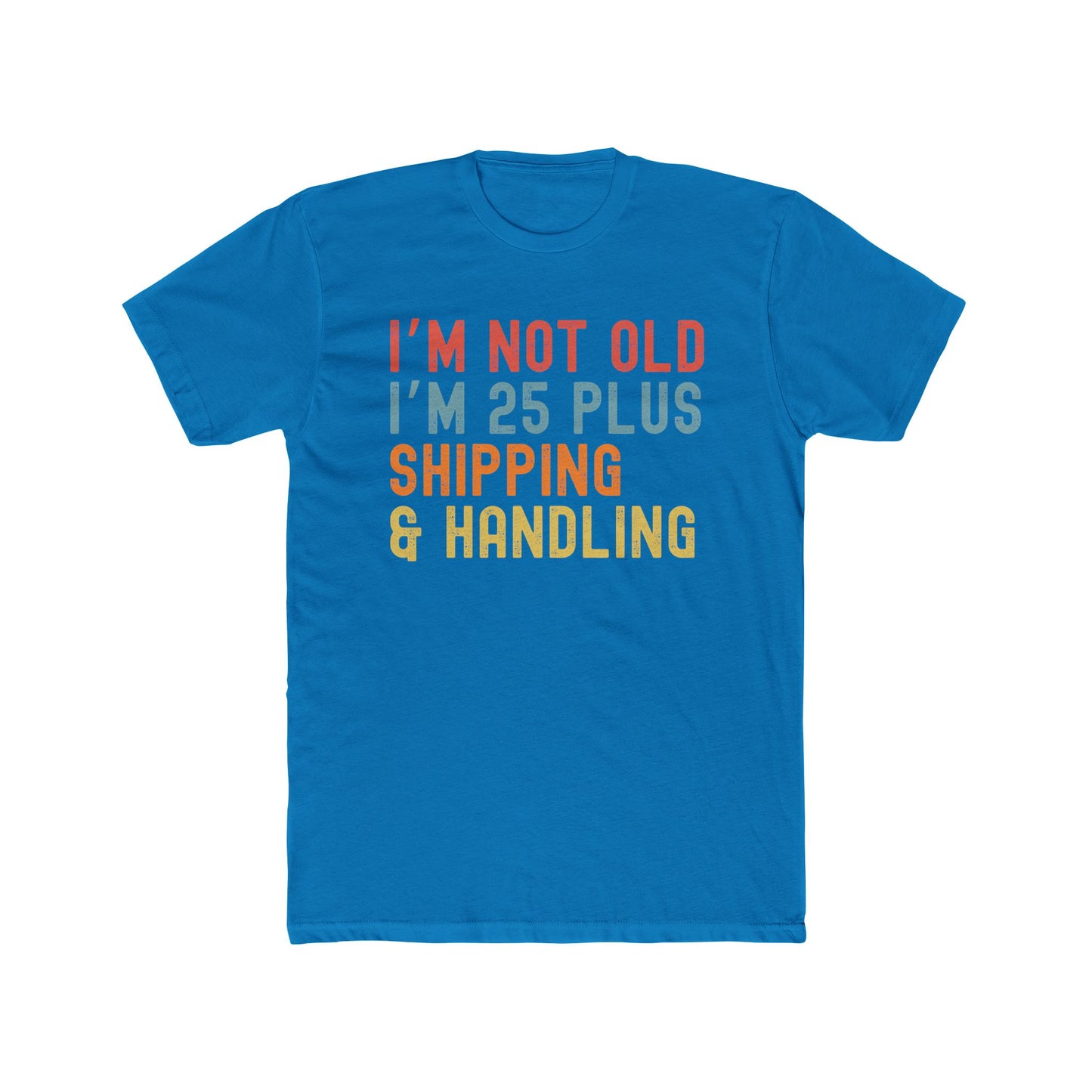 Humorous Crew Tee, I'm Not Old I'm 25 Plus, Unisex T-Shirt, Fun Gift for Friends, Ideal for Birthdays and Celebrations